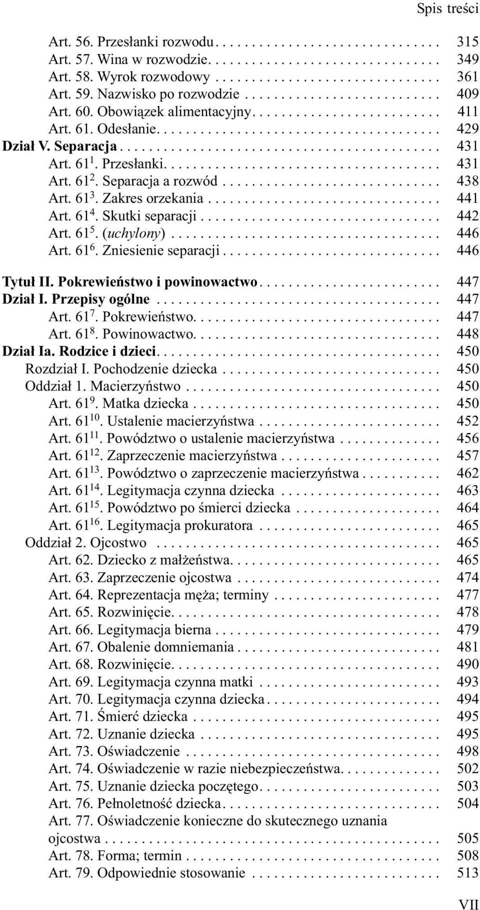 ........................................... 431 Art. 61 1. Przesłanki...................................... 431 Art. 61 2. Separacja a rozwód.............................. 438 Art. 61 3.