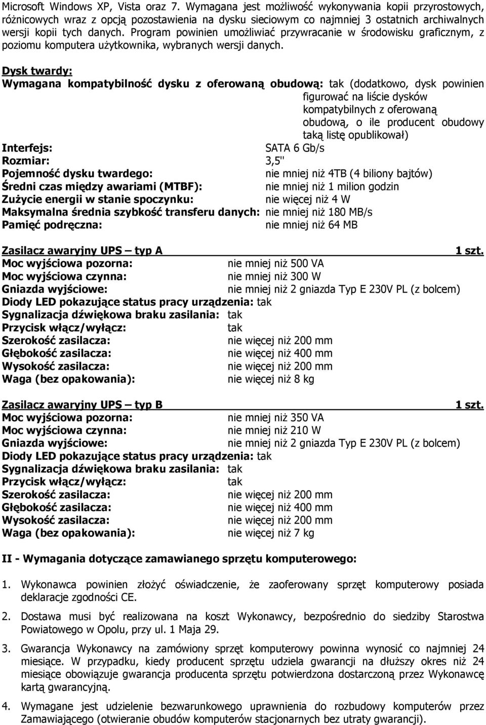 Program powinien umożliwiać przywracanie w środowisku graficznym, z poziomu komputera użytkownika, wybranych wersji danych.