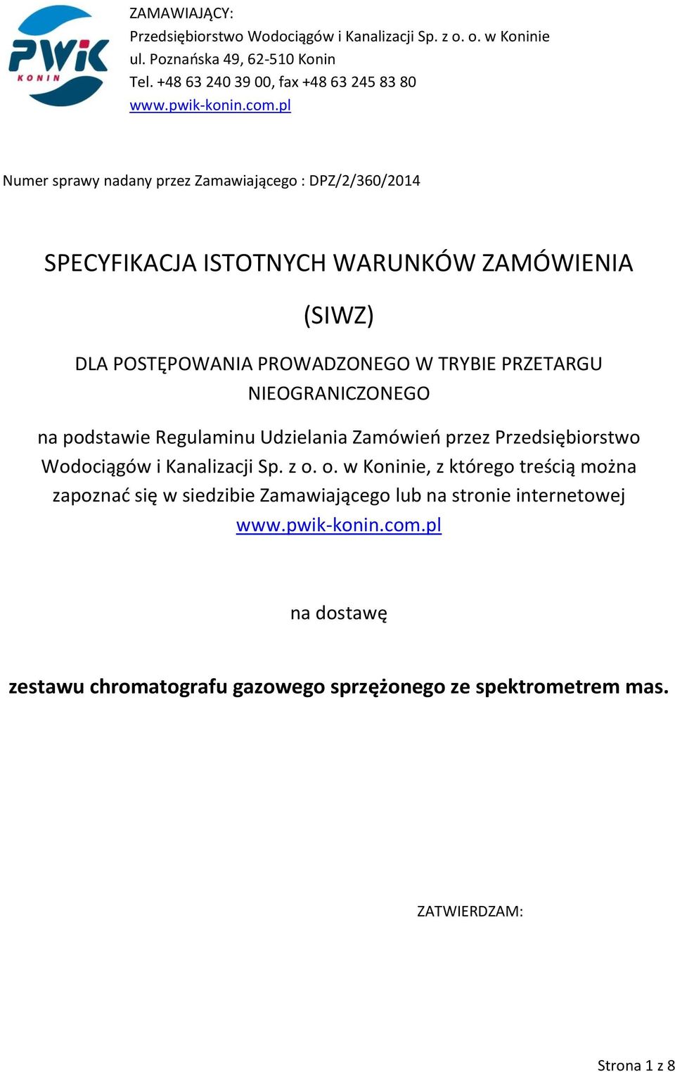 NIEOGRANICZONEGO na podstawie Regulaminu Udzielania Zamówień przez Przedsiębiorstwo Wodociągów i Kanalizacji Sp. z o.
