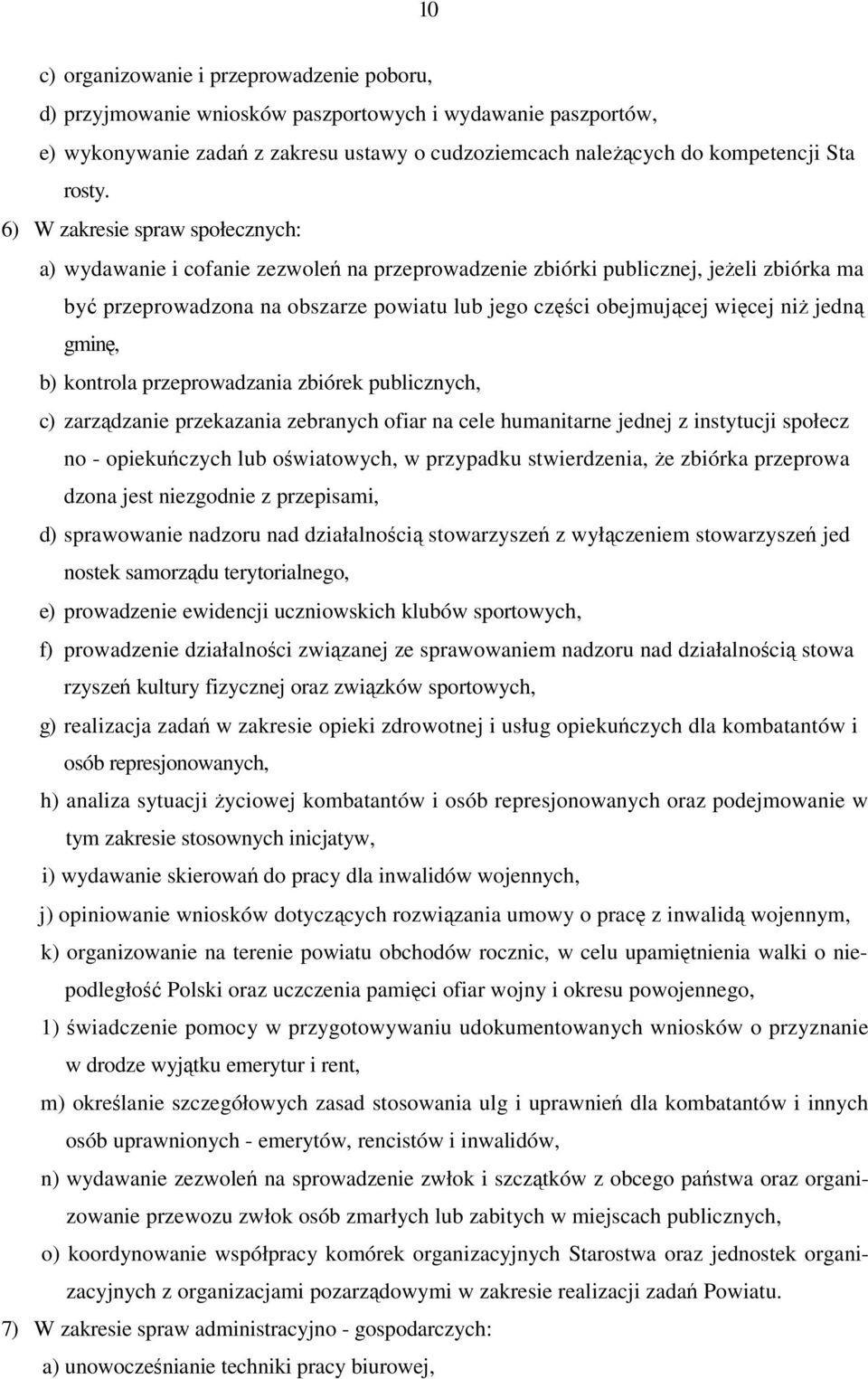 gmin, b) kontrola przeprowadzania zbiórek publicznych, c) zarzdzanie przekazania zebranych ofiar na cele humanitarne jednej z instytucji społecz no - opiekuczych lub owiatowych, w przypadku