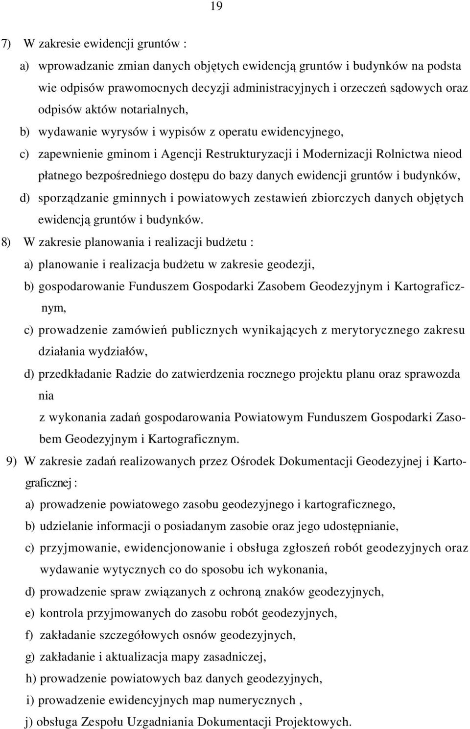ewidencji gruntów i budynków, d) sporzdzanie gminnych i powiatowych zestawie zbiorczych danych objtych ewidencj gruntów i budynków.
