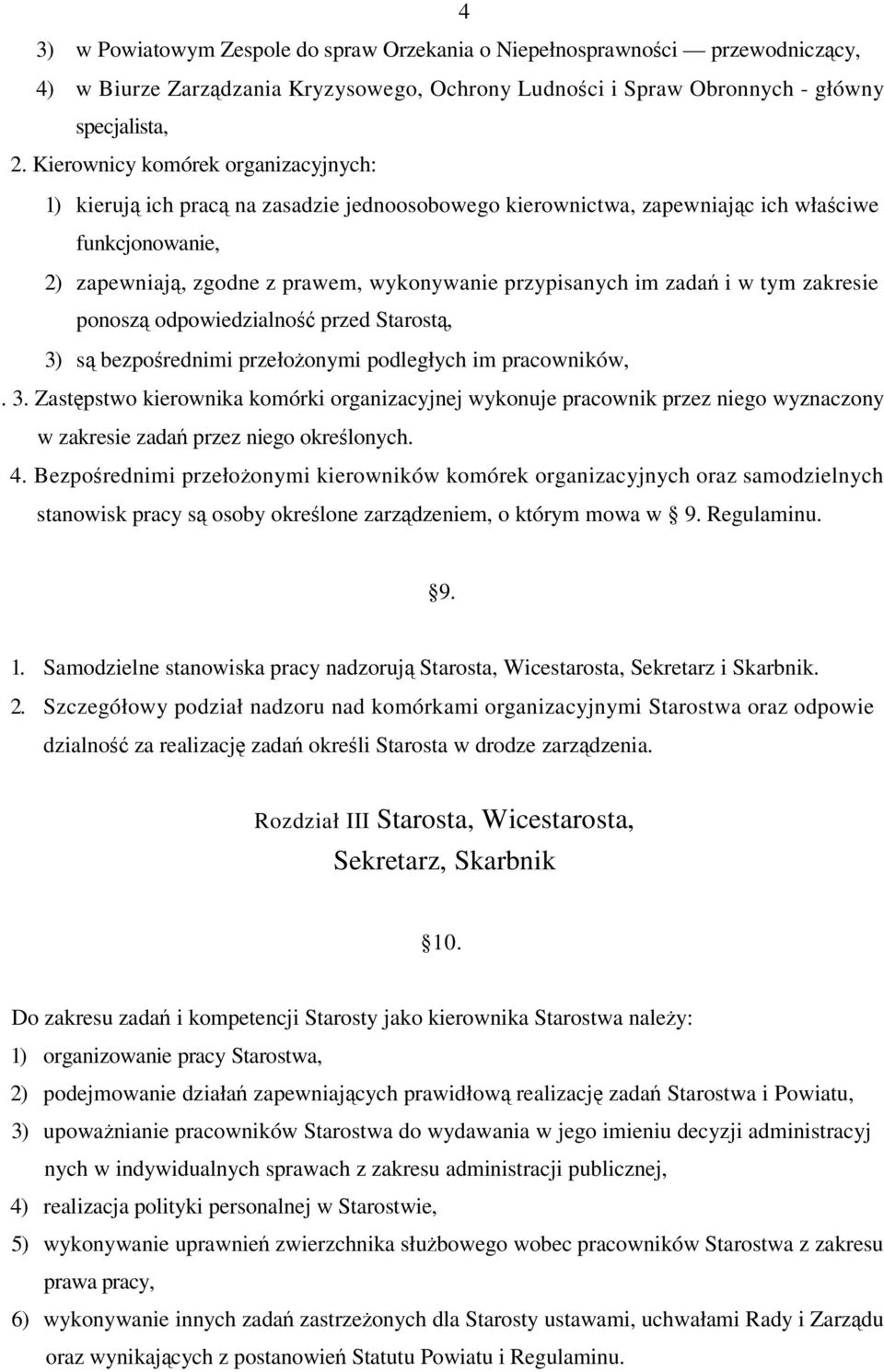 i w tym zakresie ponosz odpowiedzialno przed Starost, 3) s bezporednimi przełoonymi podległych im pracowników,. 3. Zastpstwo kierownika komórki organizacyjnej wykonuje pracownik przez niego wyznaczony w zakresie zada przez niego okrelonych.
