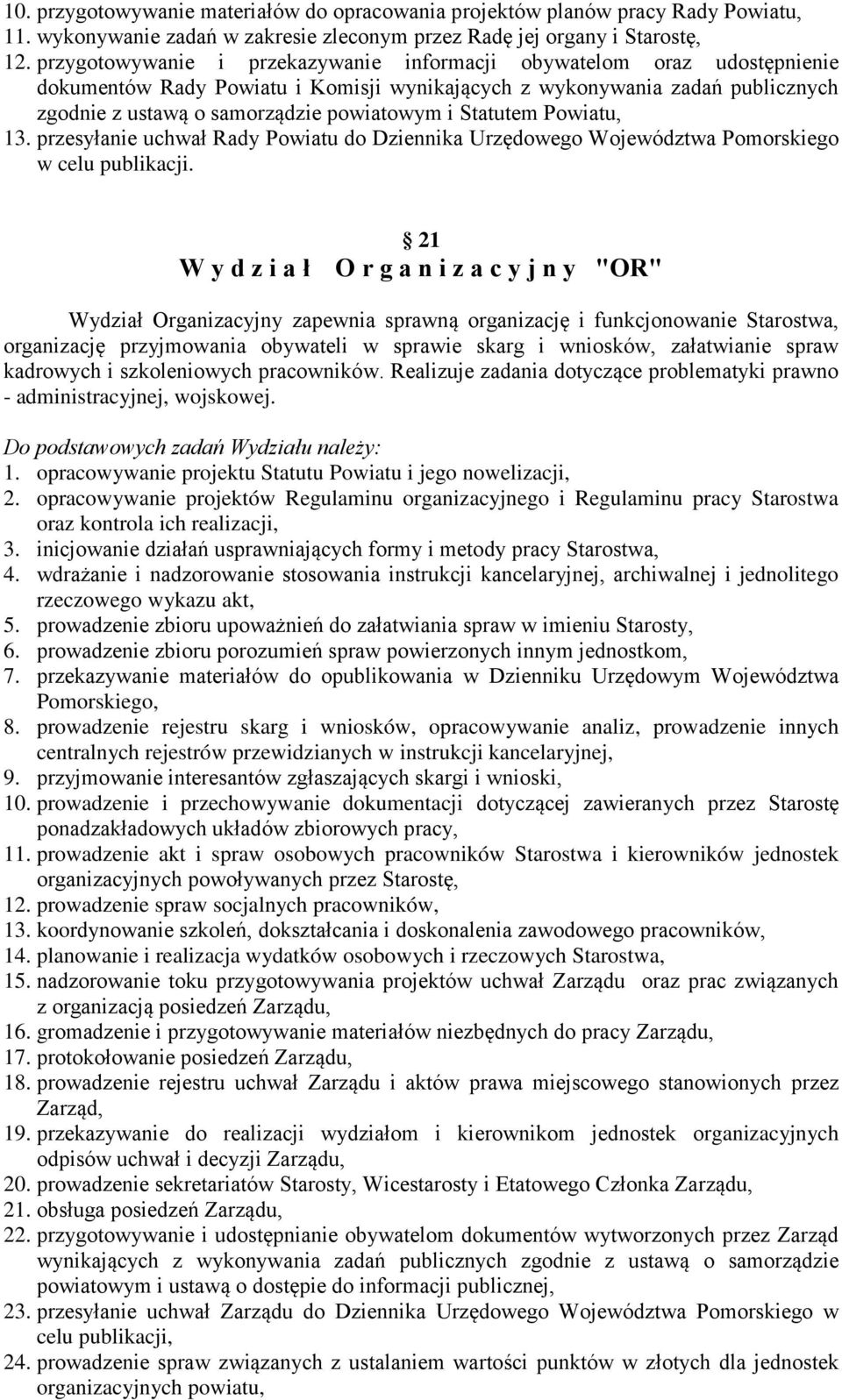 Statutem Powiatu, 13. przesyłanie uchwał Rady Powiatu do Dziennika Urzędowego Województwa Pomorskiego w celu publikacji.