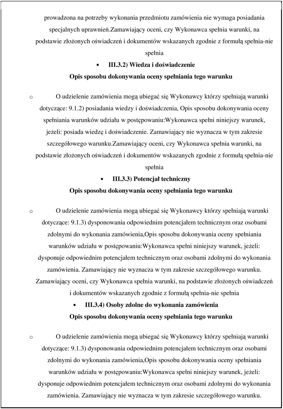 2) psiadania wiedzy i dświadczenia, Opis spsbu dknywania ceny spełniania warunków udziału w pstępwaniu:wyknawca spełni niniejszy warunek, jeżeli: psiada wiedzę i dświadczenie.