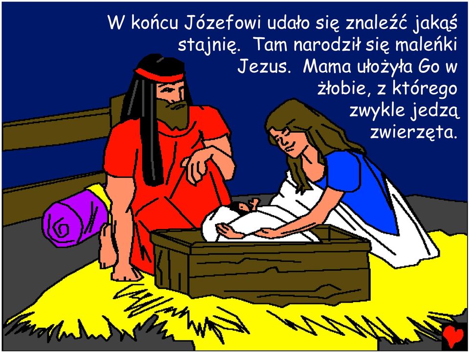 Tam narodził się maleńki Jezus.