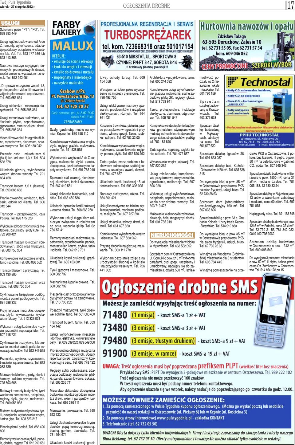 693 657 834 Us³ugi stolarskie - renowacja starych mebli. Tel. 695 295 364 Us³ugi remontowo-budowlane, zak³adanie p³ytek, szpachlowanie, gipsowanie, monta okien i drzwi. Tel. 695 295 364 Video filmowanie i fotografia œlubna, reporta owa, plenerowa, oprawa muzyczna.