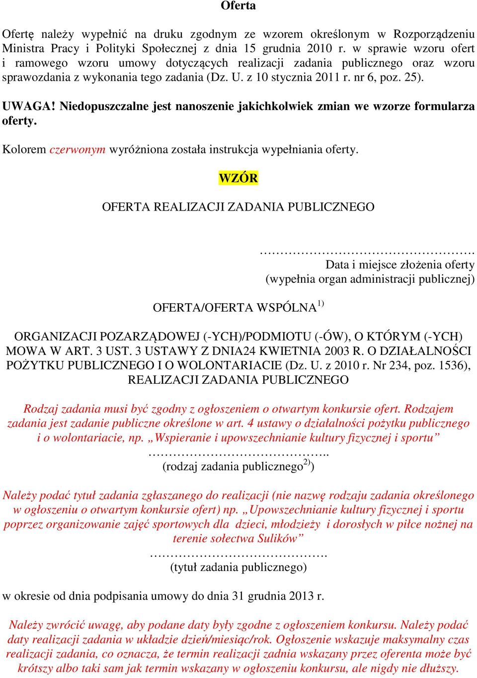 Niedopuszczalne jest nanoszenie jakichkolwiek zmian we wzorze formularza oferty. Kolorem czerwonym wyróżniona została instrukcja wypełniania oferty.