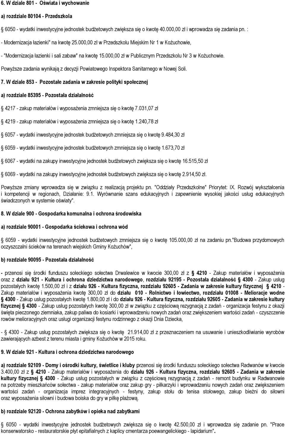 Powyższe zadania wynikają z decyzji Powiatowego Inspektora Sanitarnego w Nowej Soli. 7.