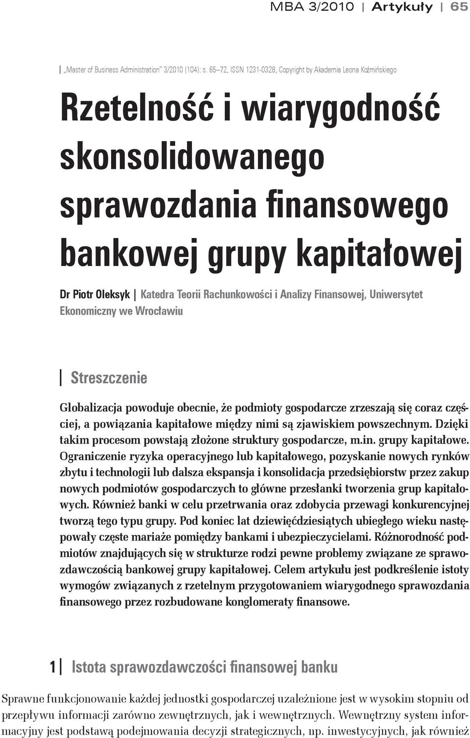 Rachunkowoci i Analizy Finansowej, Uniwersytet Ekonomiczny we Wroc"awiu Streszczenie Globalizacja powoduje obecnie, e podmioty gospodarcze zrzeszaj' si& coraz cz&"- ciej, a powi'zania kapita$owe