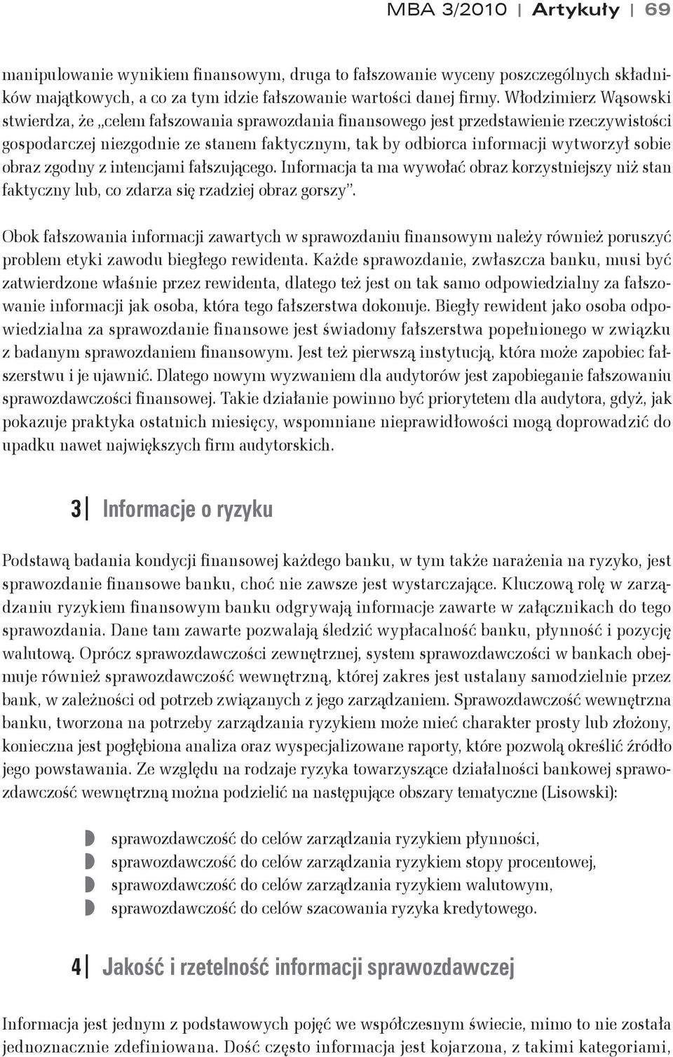 sobie obraz zgodny z intencjami fa#szuj%cego. Informacja ta ma wywo#a( obraz korzystniejszy ni$ stan faktyczny lub, co zdarza si rzadziej obraz gorszy.