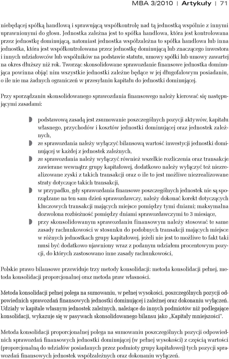 przez jednostk dominuj%c% lub znacz%cego inwestora i innych udzia#owców lub wspólników na podstawie statutu, umowy spó#ki lub umowy zawartej na okres d#u$szy ni$ rok.