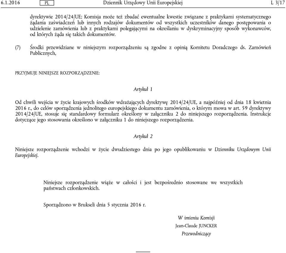 (7) Środki przewidziane w niniejszym rozporządzeniu są zgodne z opinią Komitetu Doradczego ds.