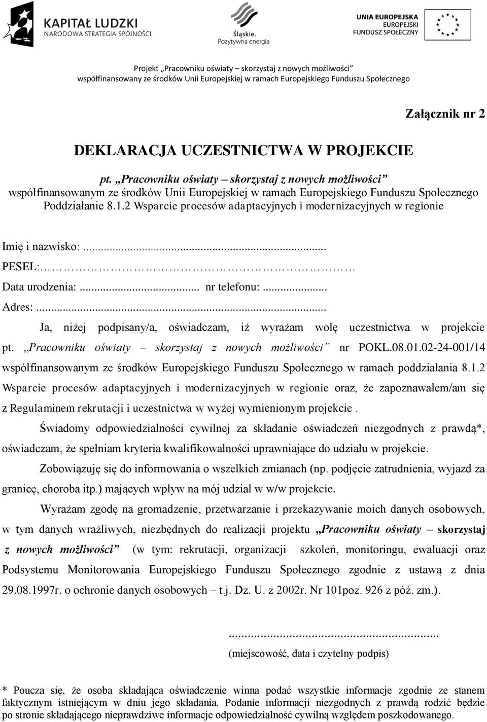 2 Wsparcie procesów adaptacyjnych i modernizacyjnych w regionie Imię i nazwisko:... PESEL: Data urodzenia:... nr telefonu:... Adres:.