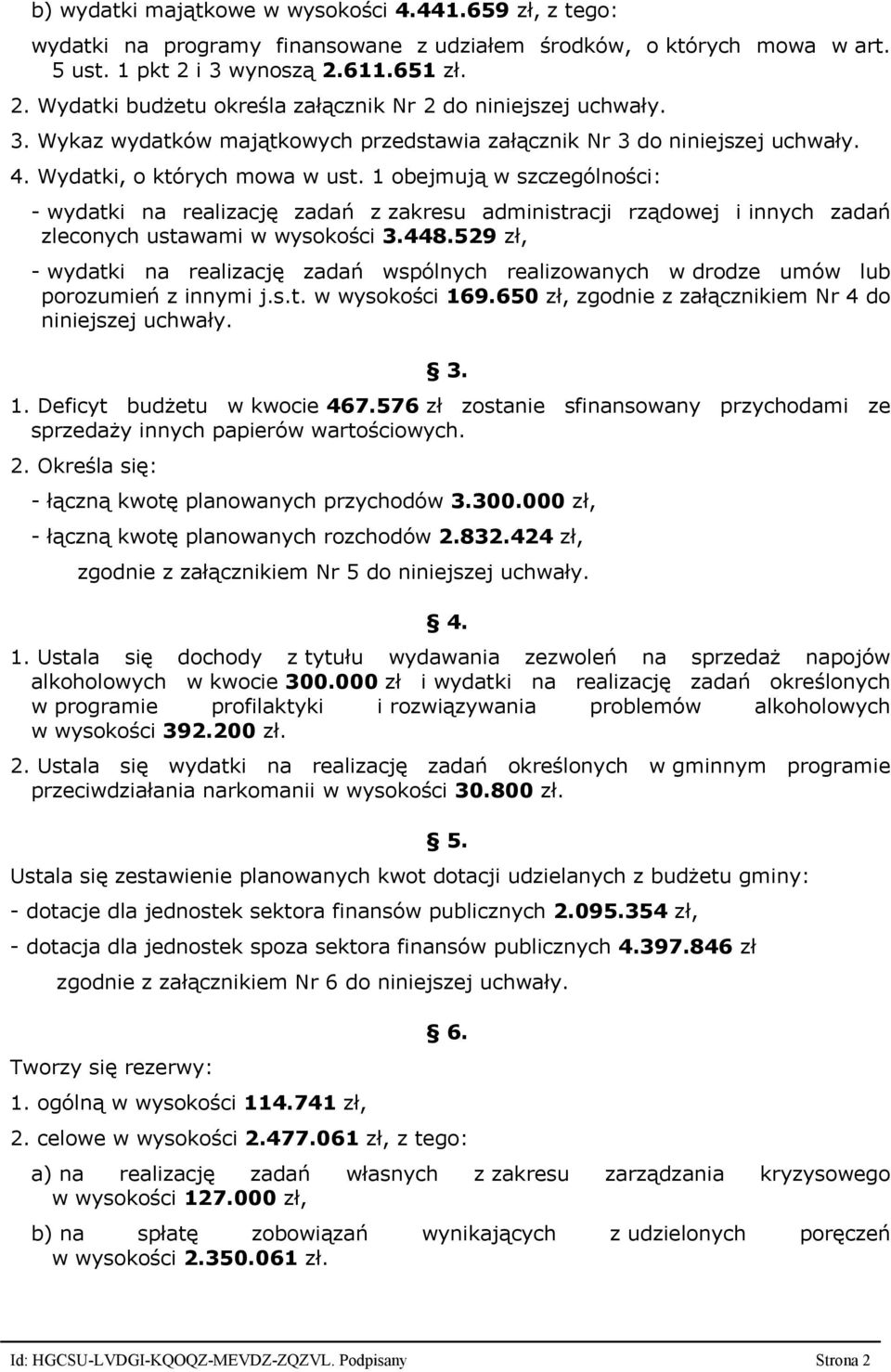 Wydatki, o których mowa w ust. 1 obejmują w szczególności: - wydatki na realizację zadań z zakresu administracji rządowej i innych zadań zleconych ustawami w wysokości 3.448.
