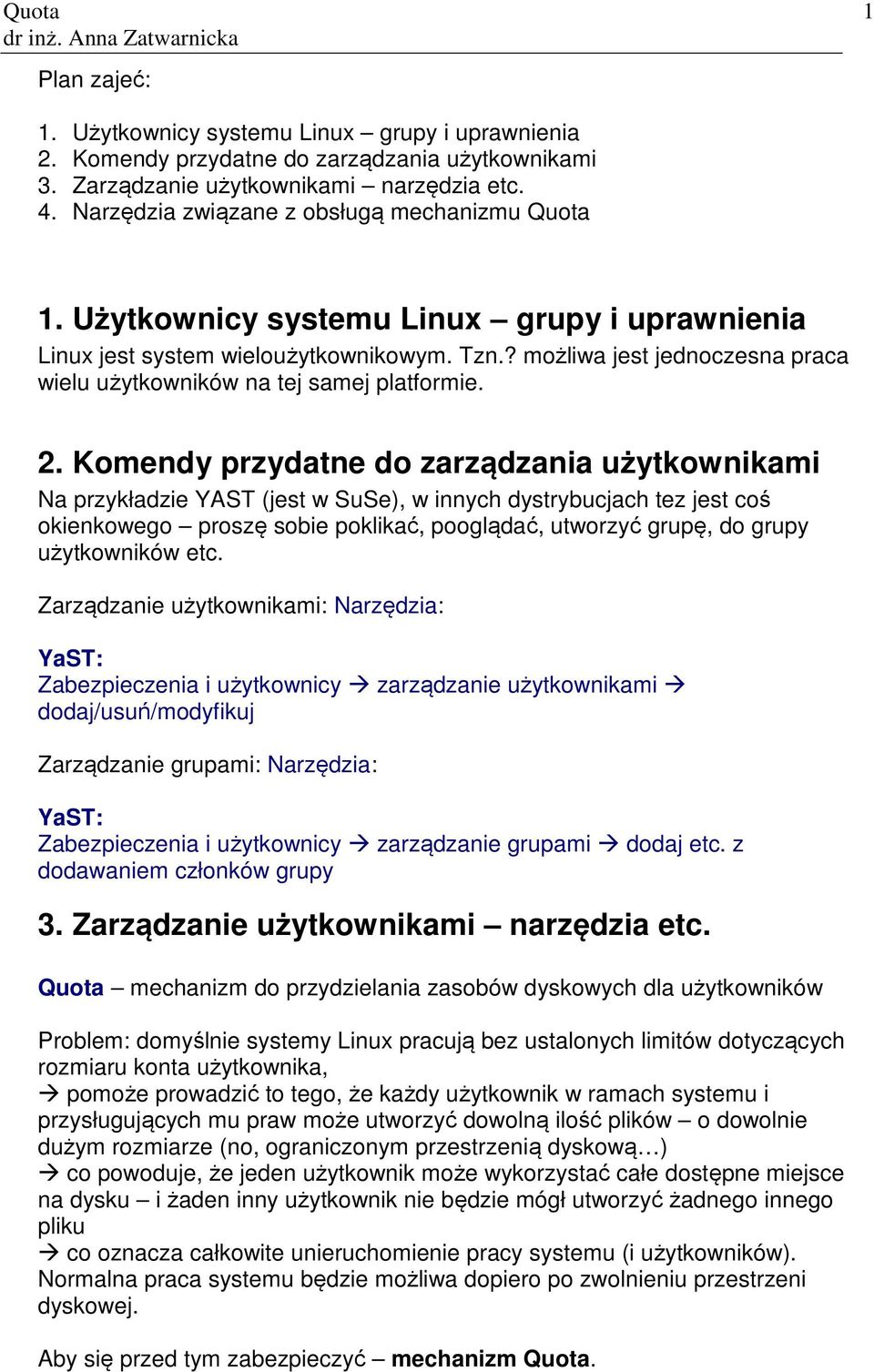 ? możliwa jest jednoczesna praca wielu użytkowników na tej samej platformie. 2.