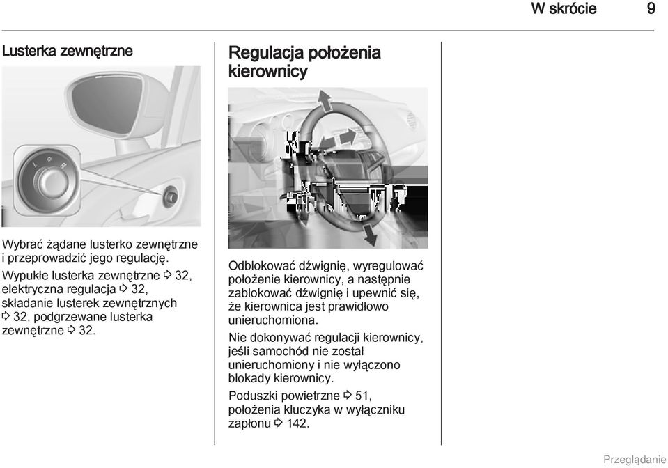 Odblokować dźwignię, wyregulować położenie kierownicy, a następnie zablokować dźwignię i upewnić się, że kierownica jest prawidłowo unieruchomiona.
