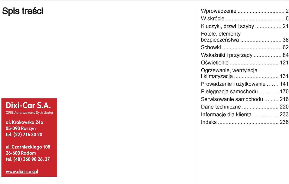 .. 84 Oświetlenie... 121 Ogrzewanie, wentylacja i klimatyzacja... 131 Prowadzenie i użytkowanie.