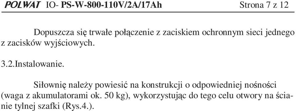 Siłownię należy powiesić na konstrukcji o odpowiedniej nośności (waga z