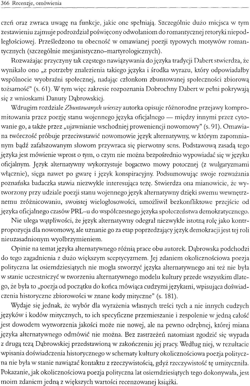 Prześledzono tu obecność w omawianej poezji typowych motywów romantycznych (szczególnie mesjanistyczno-martyrologicznych).