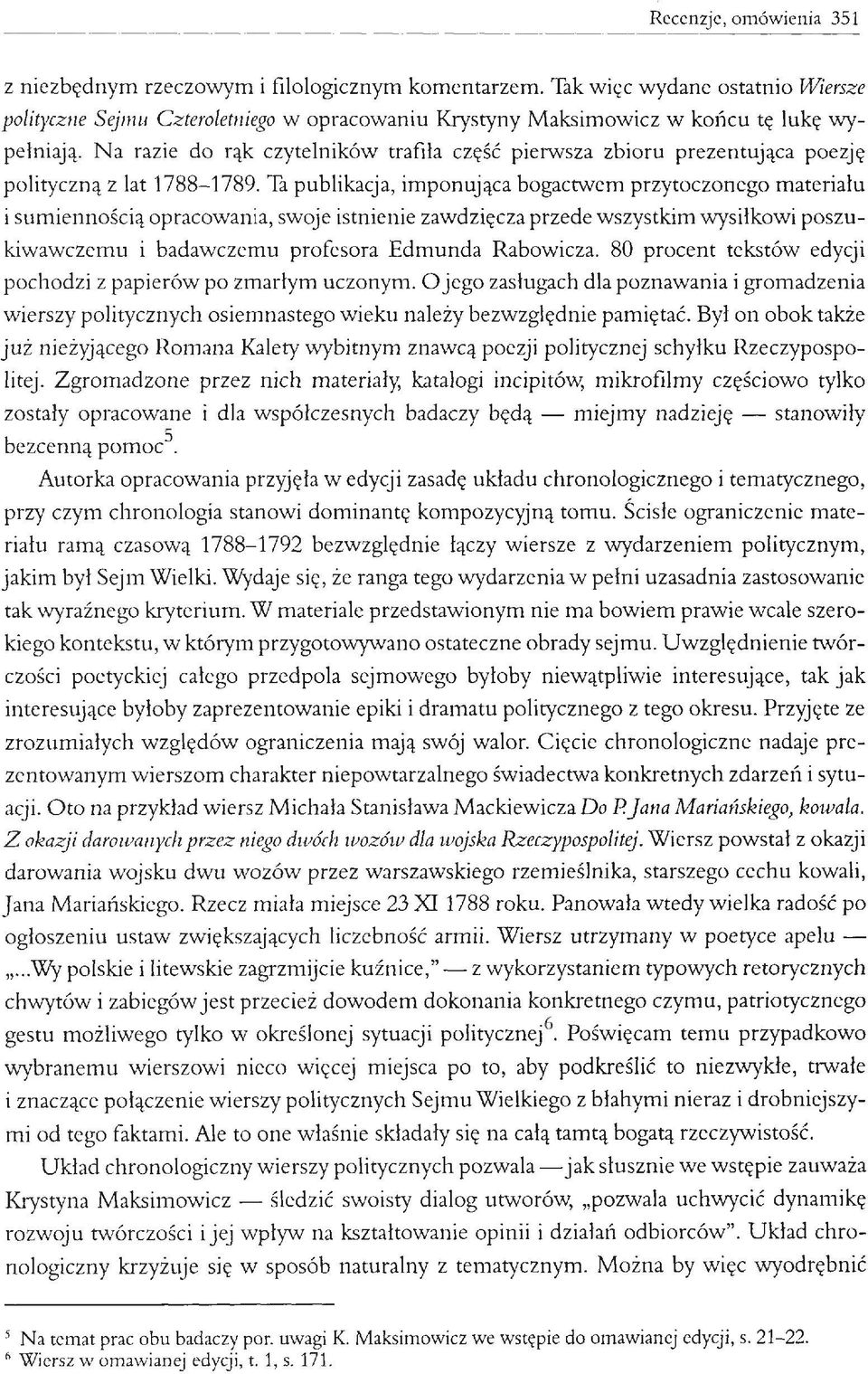 Na razie do rąk czytelników trafiła część pierwsza zbioru prezentująca poezję polityczną z lat 1788-1789.