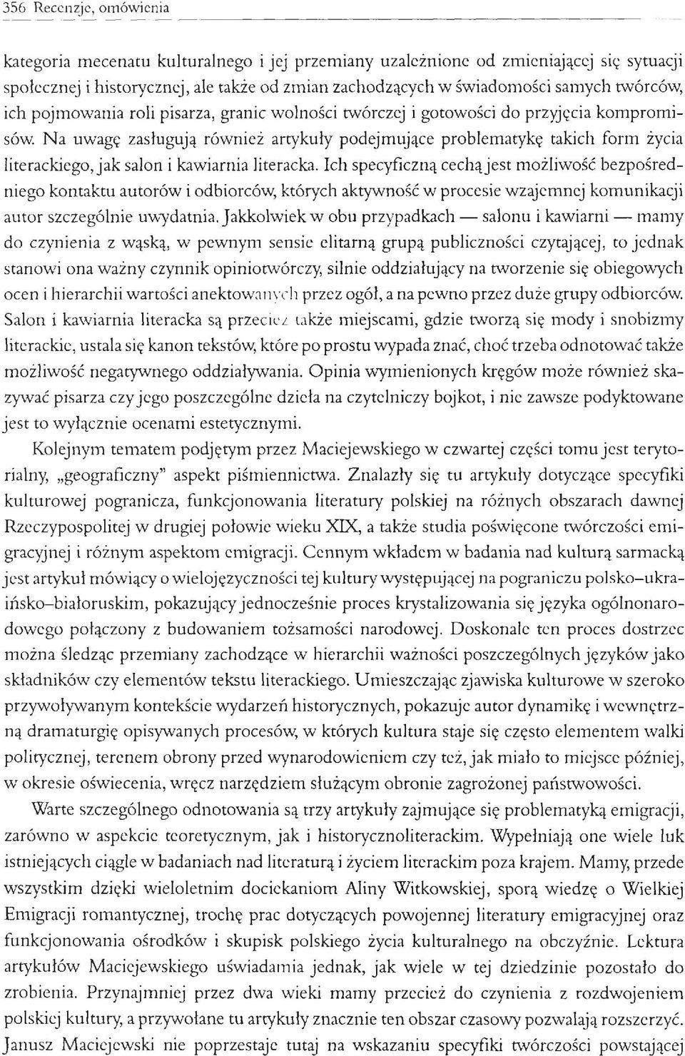 Na uwagę zasługują również artykuły podejmujące problematykę takich form życia literackiego, jak salon i kawiarnia literacka.