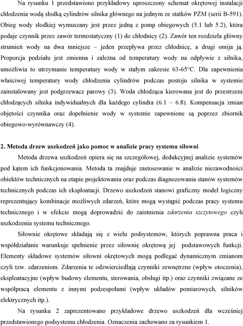 Zawór ten rozdziela główny strumień wody na dwa mniejsze jeden przepływa przez chłodnicę, a drugi omija ją.