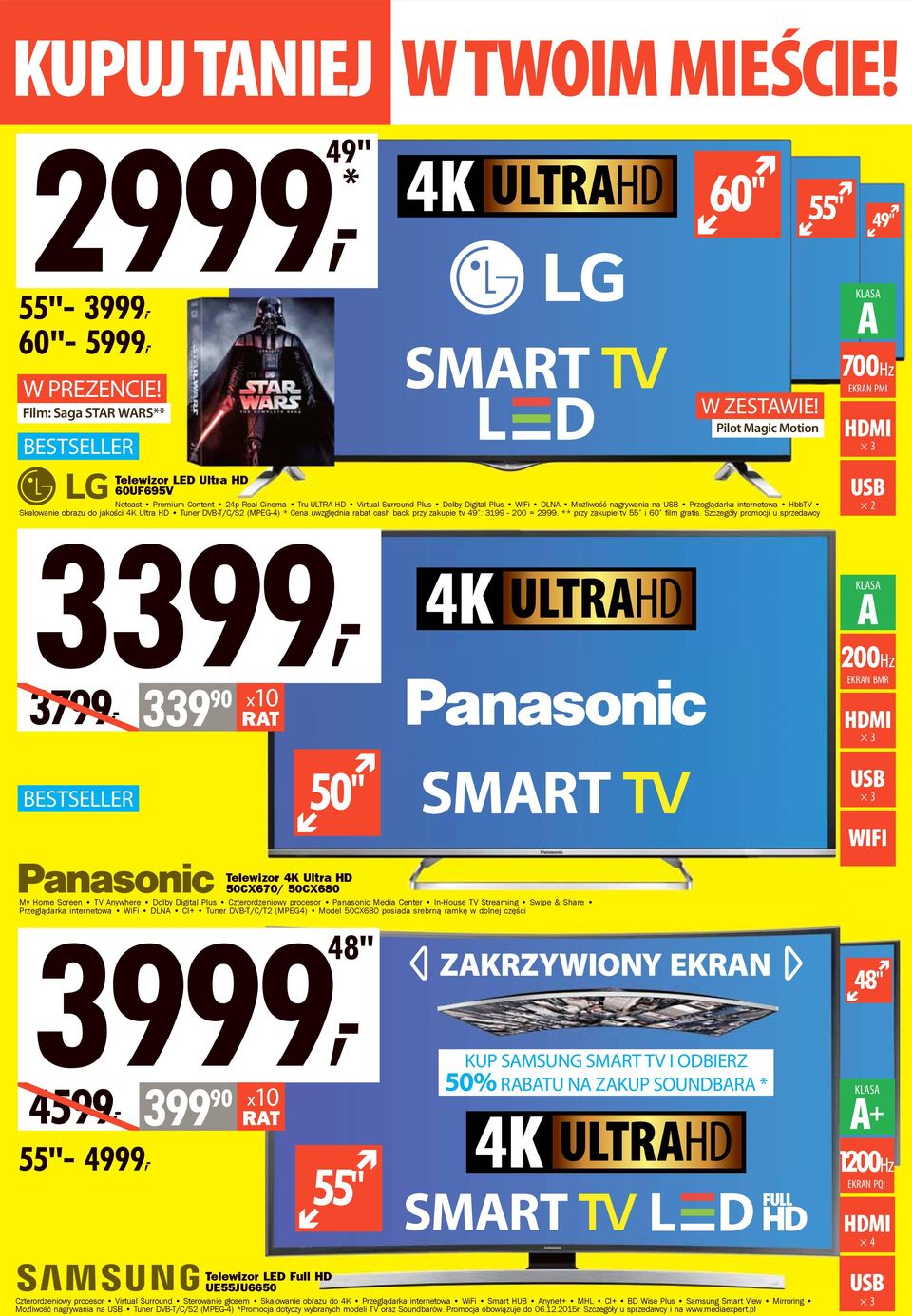 nagrywania na Przeglądarka internetowa HbbTV Skalowanie 3399, obrazu do jakości 4K Ultra HD Tuner DVB-T/C/S2 (MPEG-4) * Cena uwzględnia rabat cash back przy zakupie tv 49 : 3199-200 = 2999.