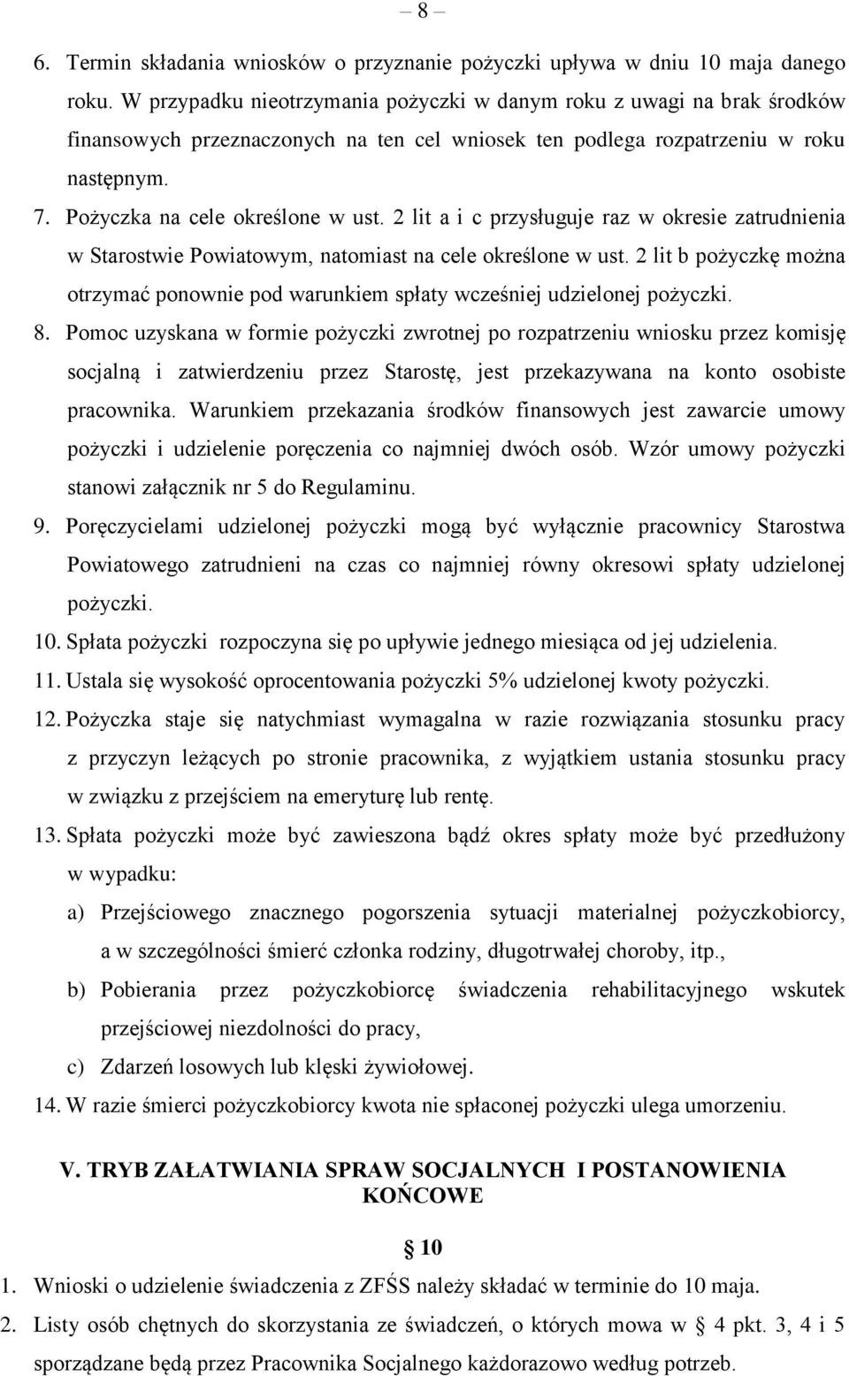 2 lit a i c przysługuje raz w okresie zatrudnienia w Starostwie Powiatowym, natomiast na cele określone w ust.