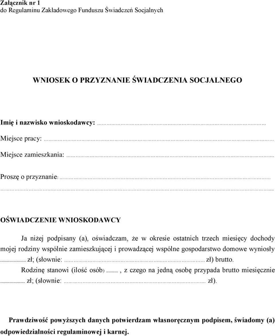 .. OŚWIADCZENIE WNIOSKODAWCY Ja niżej podpisany (a), oświadczam, że w okresie ostatnich trzech miesięcy dochody mojej rodziny wspólnie zamieszkującej i prowadzącej