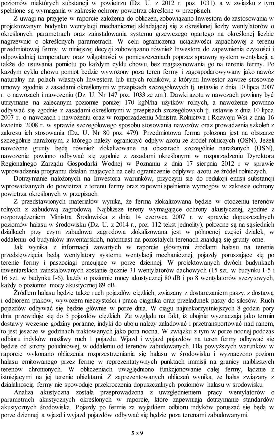 określonych parametrach oraz zainstalowania systemu grzewczego opartego na określonej liczbie nagrzewnic o określonych parametrach.