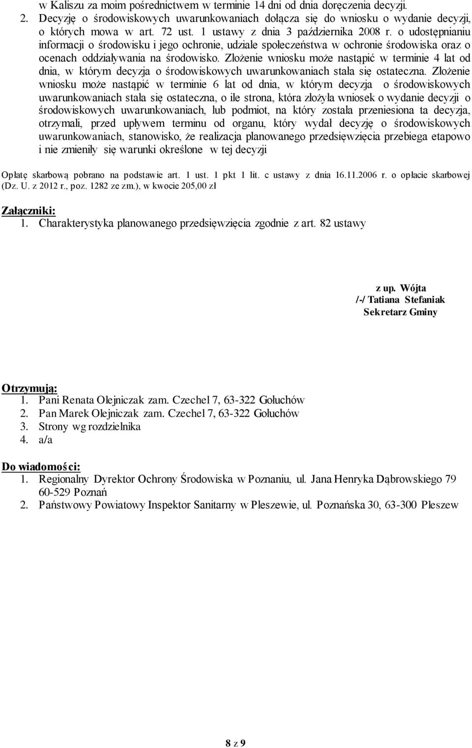 Złożenie wniosku może nastąpić w terminie 4 lat od dnia, w którym decyzja o środowiskowych uwarunkowaniach stała się ostateczna.