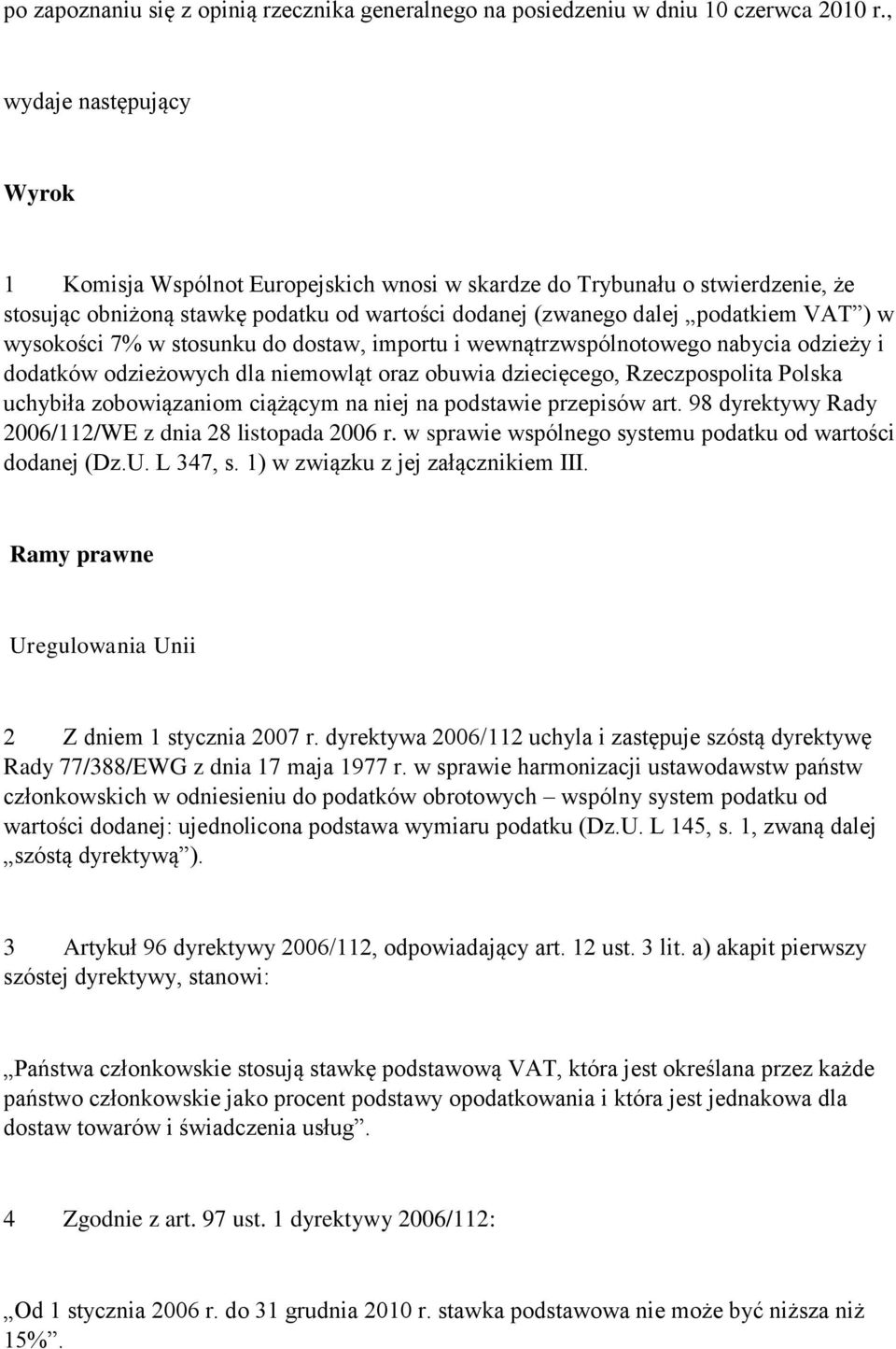 wysokości 7% w stosunku do dostaw, importu i wewnątrzwspólnotowego nabycia odzieży i dodatków odzieżowych dla niemowląt oraz obuwia dziecięcego, Rzeczpospolita Polska uchybiła zobowiązaniom ciążącym