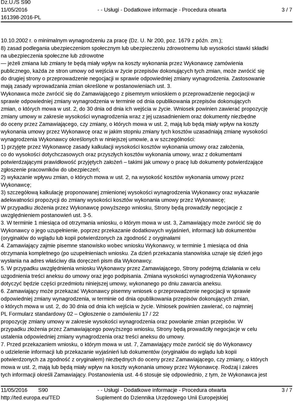 koszty wykonania przez Wykonawcę zamówienia publicznego, każda ze stron umowy od wejścia w życie przepisów dokonujących tych zmian, może zwrócić się do drugiej strony o przeprowadzenie negocjacji w