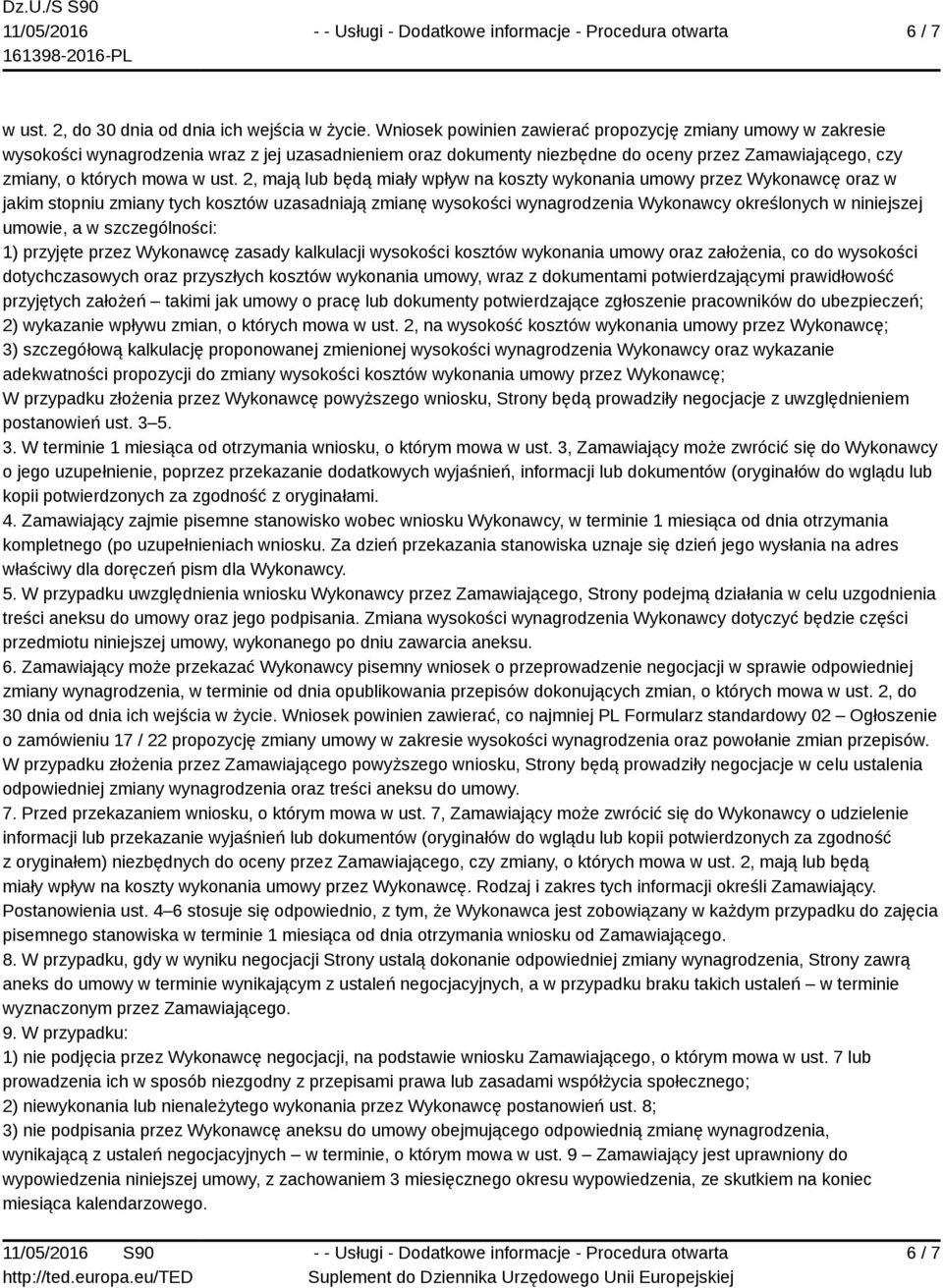 2, mają lub będą miały wpływ na koszty wykonania umowy przez Wykonawcę oraz w jakim stopniu zmiany tych kosztów uzasadniają zmianę wysokości wynagrodzenia Wykonawcy określonych w niniejszej umowie, a