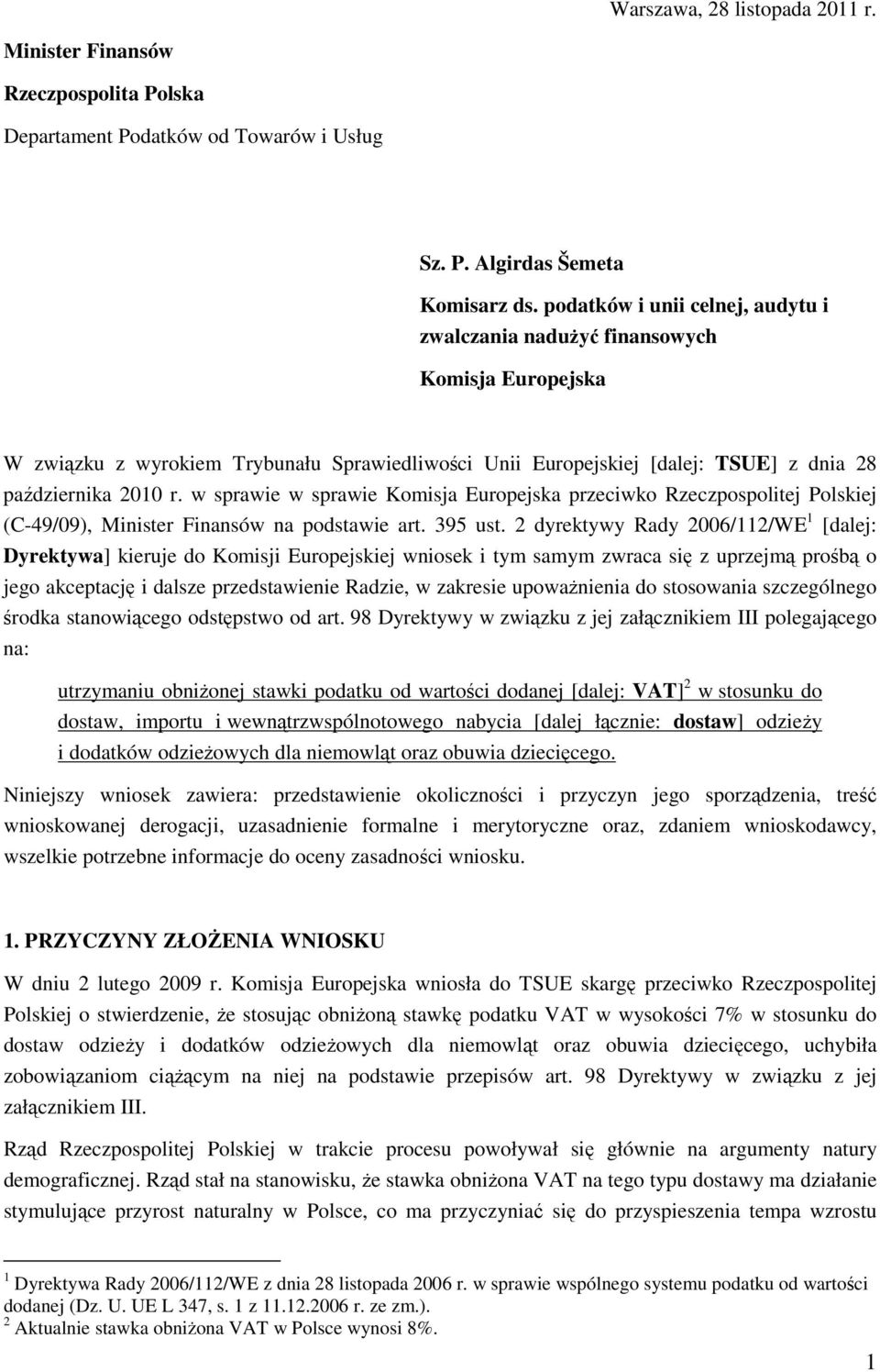 w sprawie w sprawie Komisja Europejska przeciwko Rzeczpospolitej Polskiej (C-49/09), Minister Finansów na podstawie art. 395 ust.