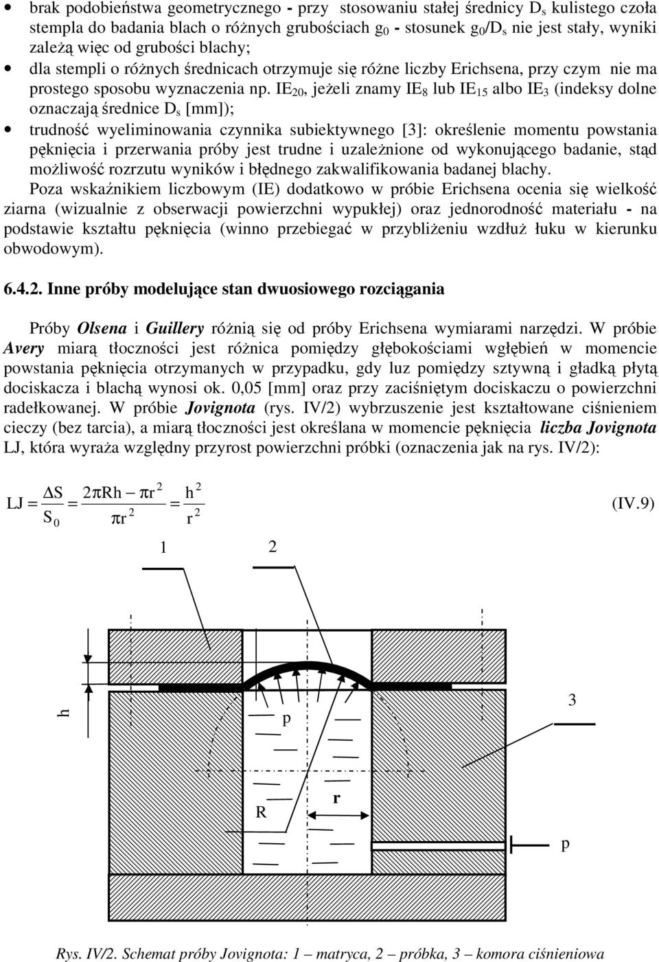 IE, jeeli znamy IE 8 lub IE 5 albo IE (ineksy olne oznaczaj renice D s ); truno wyeliminowania czynnika subiektywnego []: okrelenie momentu powstania pknicia i przerwania próby jest trune i