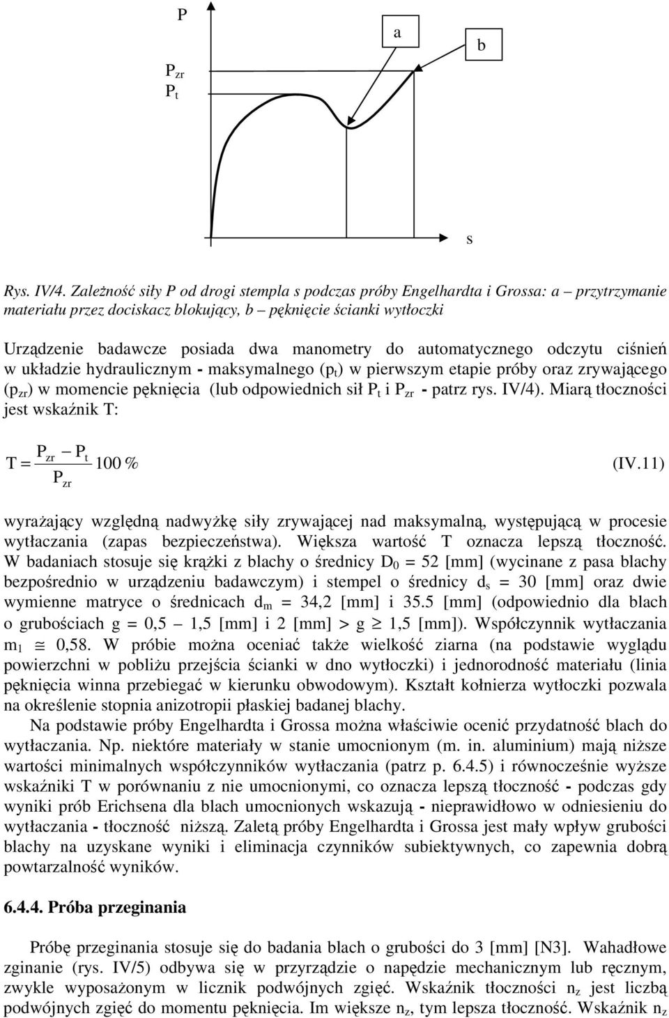 oczytu cinie w ukłazie hyraulicznym - maksymalnego (p t ) w pierwszym etapie próby oraz zrywajcego (p zr ) w momencie pknicia (lub opowienich sił P t i P zr - patrz rys. IV/4).