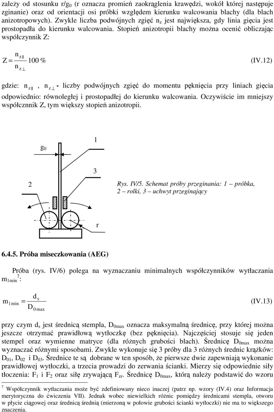 ) gzie: n z, n z - liczby powójnych zgi o momentu pknicia przy liniach gicia opowienio: równoległej i prostopałej o kierunku walcowania.