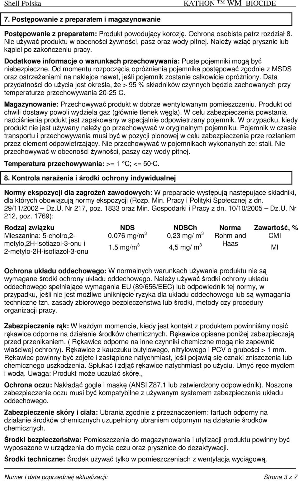 Od momentu rozpoczęcia opróżnienia pojemnika postępować zgodnie z MSDS oraz ostrzeżeniami na naklejce nawet, jeśli pojemnik zostanie całkowicie opróżniony.