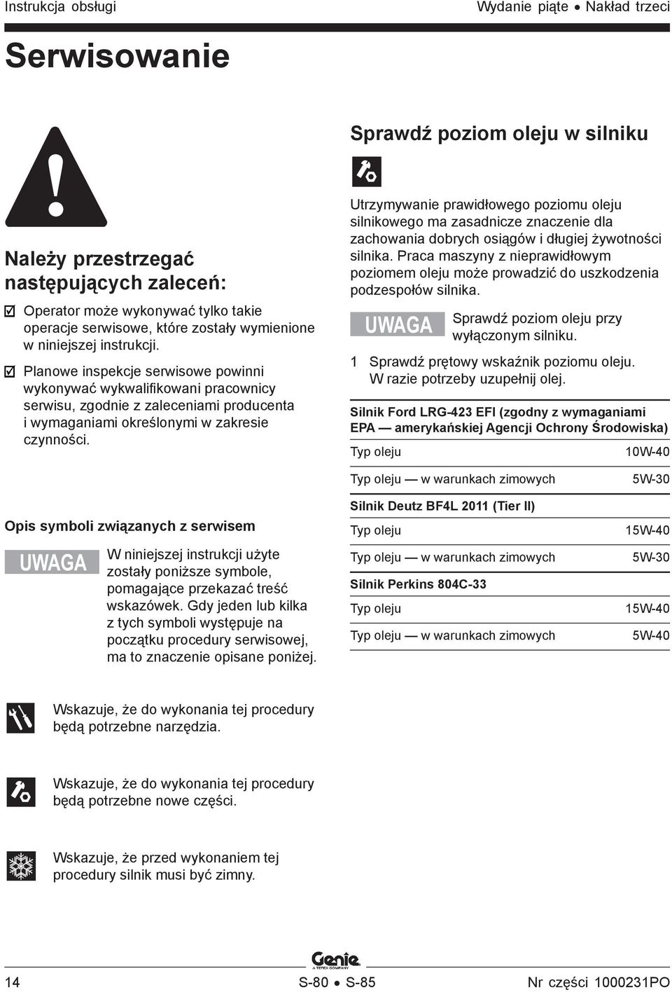 Utrzymywanie prawidłowego poziomu oleju silnikowego ma zasadnicze znaczenie dla zachowania dobrych osiągów i długiej żywotności silnika.