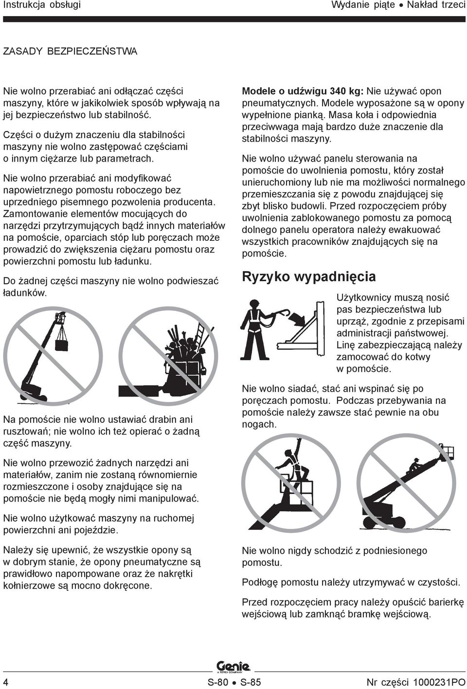 Nie wolno przerabiać ani modyfikować napowietrznego pomostu roboczego bez uprzedniego pisemnego pozwolenia producenta.