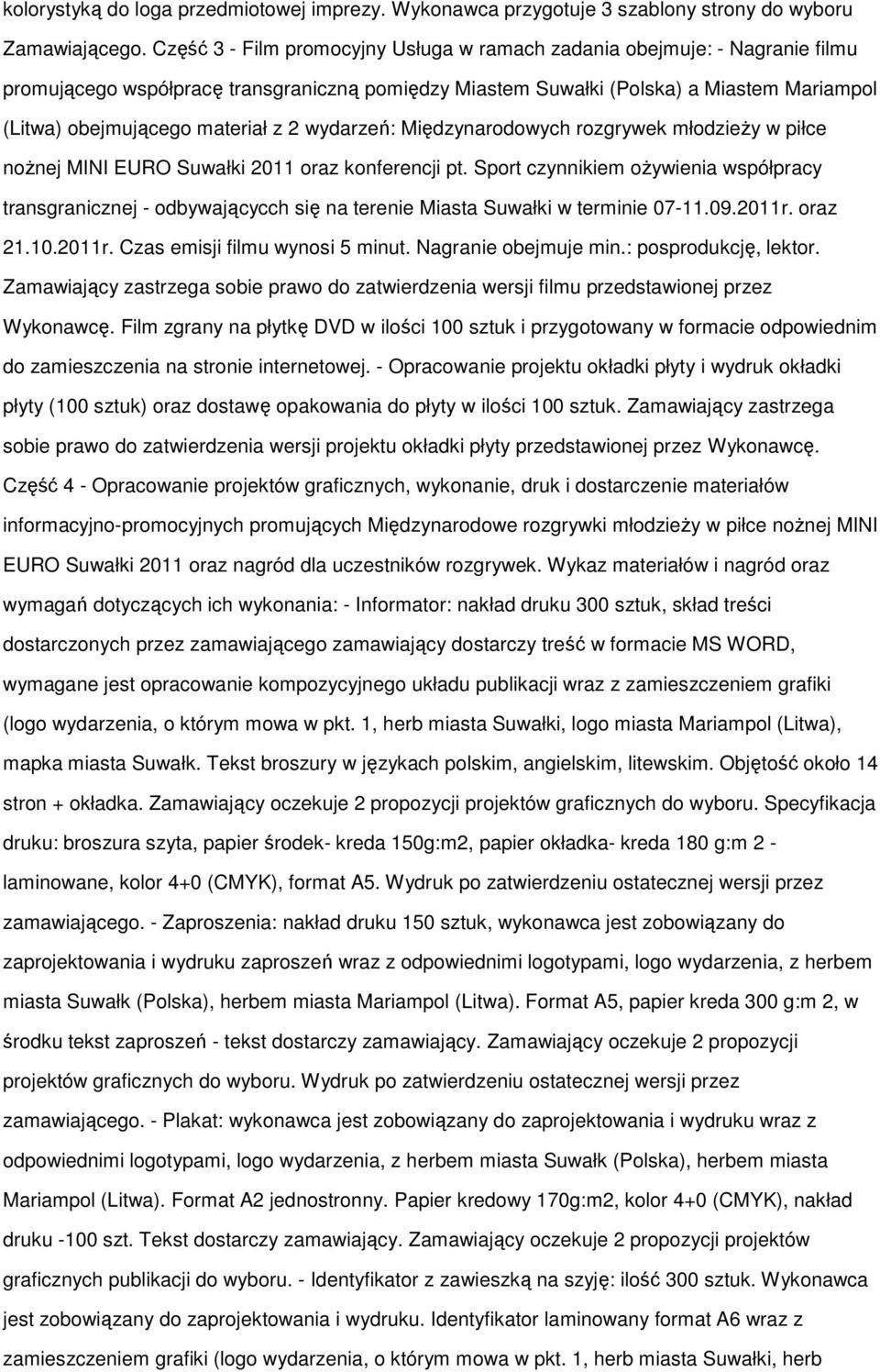 z 2 wydarzeń: Międzynarodowych rozgrywek młodzieży w piłce nożnej MINI EURO Suwałki 2011 oraz konferencji pt.