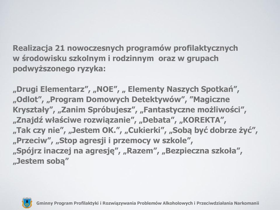 Spróbujesz, Fantastyczne możliwości, Znajdź właściwe rozwiązanie, Debata, KOREKTA, Tak czy nie, Jestem OK.