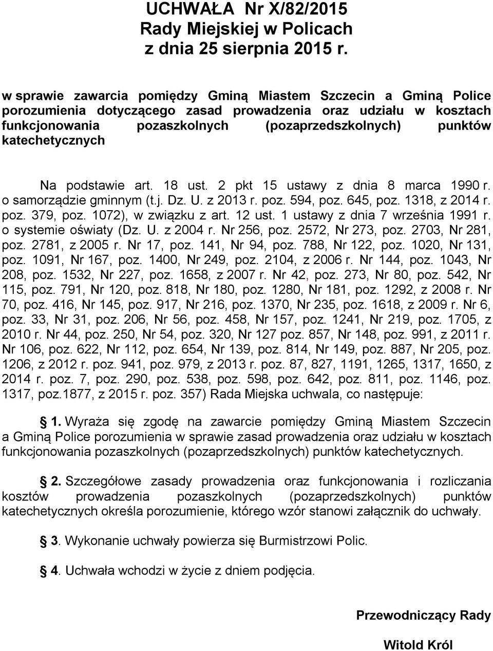 katechetycznych Na podstawie art. 18 ust. 2 pkt 15 ustawy z dnia 8 marca 1990 r. o samorządzie gminnym (t.j. Dz. U. z 2013 r. poz. 594, poz. 645, poz. 1318, z 2014 r. poz. 379, poz.