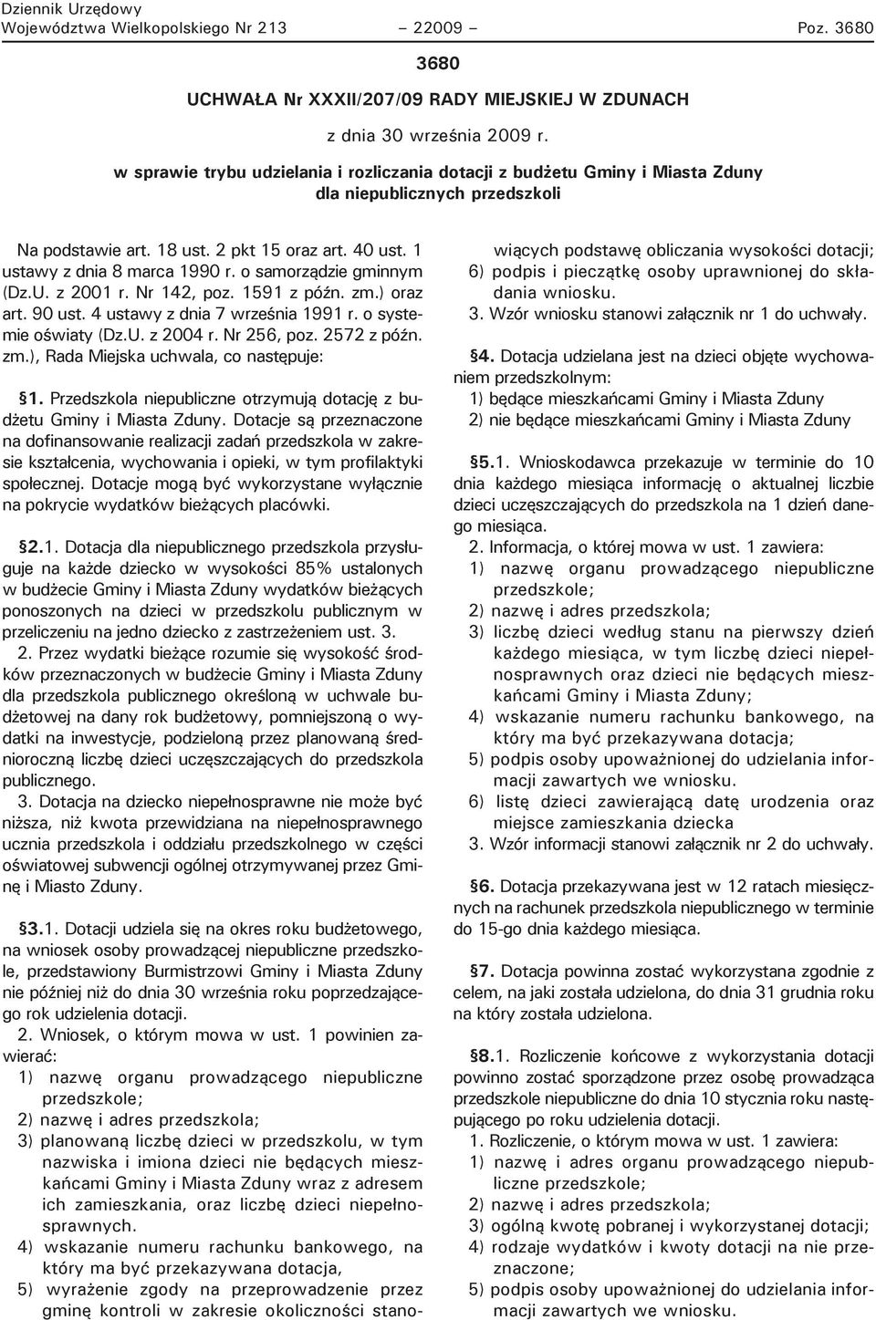 o samorządzie gminnym (Dz.U. z 2001 r. Nr 142, poz. 1591 z późn. zm.) oraz art. 90 ust. 4 ustawy z dnia 7 września 1991 r. o systemie oświaty (Dz.U. z 2004 r. Nr 256, poz. 2572 z późn. zm.), Rada Miejska uchwala, co następuje: 1.