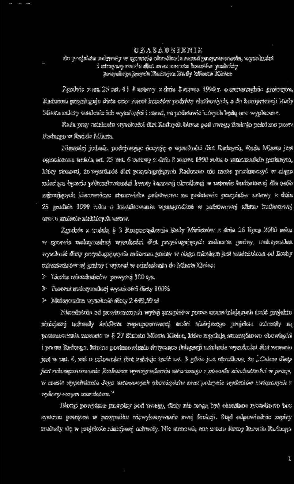 o samorządzie gminnym, Radnemu przysługuje dieta oraz zwrot kosztów podróż}' służbowych, a do kompetencji Rady Miasta należy ustalenie ich wysokości i zasad, na podstawie których będą one wypłacane.