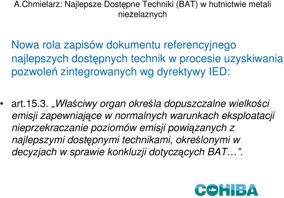 Właściwy organ określa dopuszczalne wielkości emisji zapewniające w normalnych warunkach