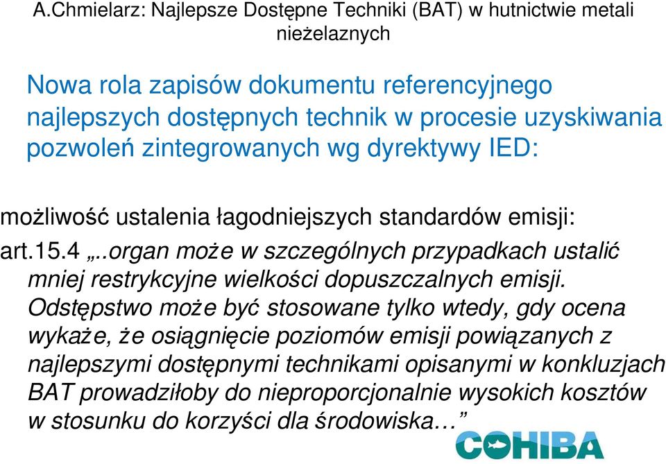 .organ może w szczególnych przypadkach ustalić mniej restrykcyjne wielkości dopuszczalnych emisji.