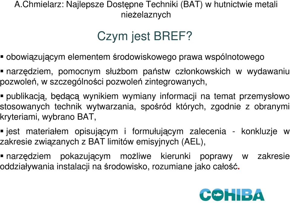 pozwoleń zintegrowanych, publikacją, będącą wynikiem wymiany informacji na temat przemysłowo stosowanych technik wytwarzania, spośród których,