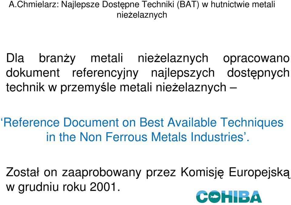Best Available Techniques in the Non Ferrous Metals Industries.